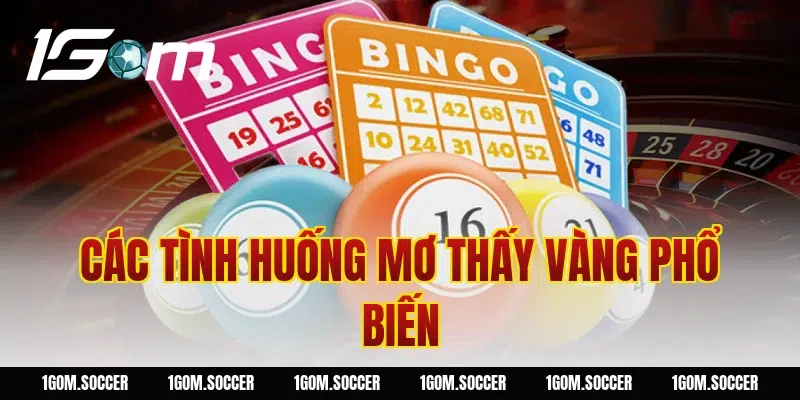 Các tình huống mơ thấy vàng phổ biến