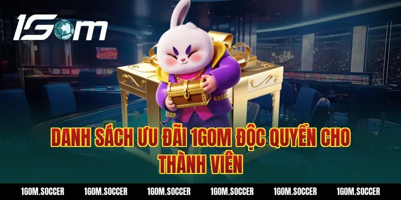 Danh sách ưu đãi 1Gom độc quyền cho thành viên